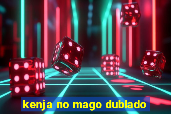 kenja no mago dublado